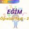 EĞİM / ÖĞRETİCİ TEST – 2