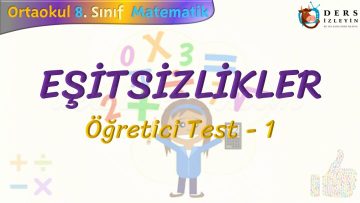 EŞİTSİZLİKLER / ÖĞRETİCİ TEST – 1