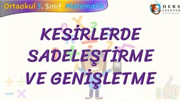 KESİRLERDE SADELEŞTİRME VE GENİŞLETME