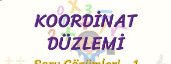 KOORDİNAT DÜZLEMİ / SORU ÇÖZÜMLERİ – 1