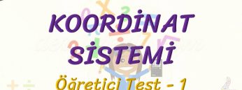 KOORDİNAT SİSTEMİ / ÖĞRETİCİ TEST – 1