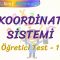 KOORDİNAT SİSTEMİ / ÖĞRETİCİ TEST – 1