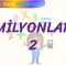 MİLYONLAR – 2