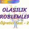OLASILIK PROBLEMLERİ / ÖĞRETİCİ TEST – 2
