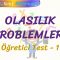 OLASILIK PROBLEMLERİ / ÖĞRETİCİ TEST – 1