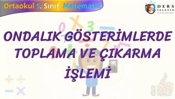 ONDALIK GÖSTERİMLERDE TOPLAMA VE ÇIKARMA İŞLEMİ