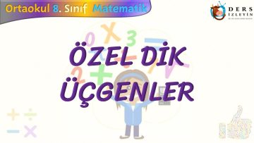 ÖZEL DİK ÜÇGENLER