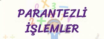 PARANTEZLİ İŞLEMLER