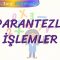 PARANTEZLİ İŞLEMLER