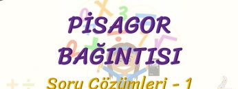PİSAGOR BAĞINTISI / SORU ÇÖZÜMLERİ