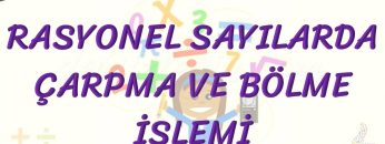 RASYONEL SAYILARDA ÇARPMA VE BÖLME İŞLEMİ
