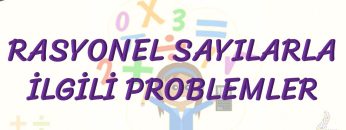 RASYONEL SAYILARLA İLGİLİ PROBLEMLER