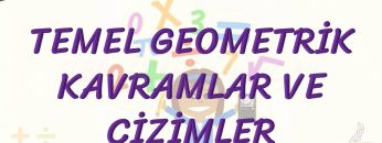 TEMEL GEOMETRİK KAVRAMLAR VE ÇİZİMLER