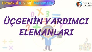 ÜÇGENİN YARDIMCI ELEMANLARI