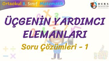 ÜÇGENİN YARDIMCI ELEMANLARI / SORU ÇÖZÜMLERİ – 1