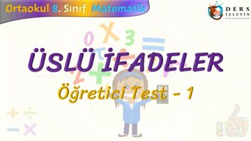 ÜSLÜ İFADELER / ÖĞRETİCİ TEST – 1