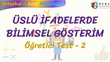 ÜSLÜ İFADELERDE BİLİMSEL GÖSTERİM / ÖĞRETİCİ TEST – 2