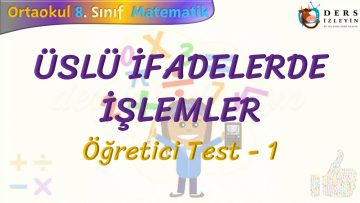 ÜSLÜ İFADELERDE İŞLEMLER / ÖĞRETİCİ TEST – 1