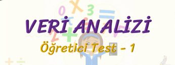 VERİ ANALİZİ / ÖĞRETİCİ TEST – 1