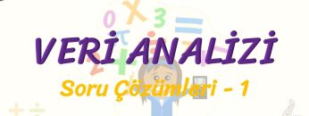 VERİ ANALİZİ / SORU ÇÖZÜMLERİ – 1