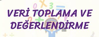 VERİ TOPLAMA VE DEĞERLENDİRME