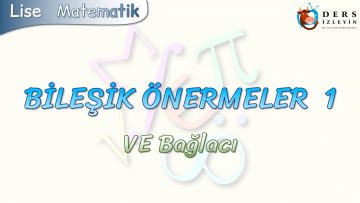 BİLEŞİK ÖNERMELER – 1 / VE BAĞLACI