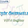 BİLEŞİK ÖNERMELER – 2 / VEYA BAĞLACI