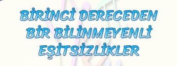 BİRİNCİ DERECEDEN BİR BİLİNMEYENLİ EŞİTSİZLİKLER