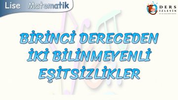 BİRİNCİ DERECEDEN İKİ BİLİNMEYENLİ EŞİTSİZLİKLER