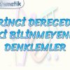 BİRİNCİ DERECEDEN İKİ BİLİNMEYENLİ DENKLEMLER