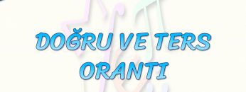 DOĞRU VE TERS ORANTI