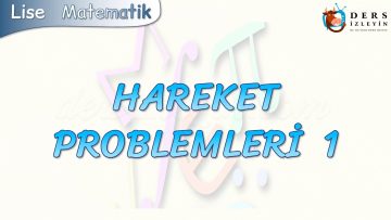 HAREKET PROBLEMLERİ  – 1
