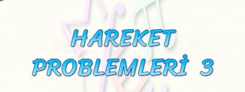 HAREKET PROBLEMLERİ – 3