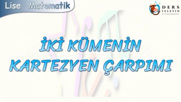 İKİ KÜMENİN KARTEZYEN ÇARPIMI