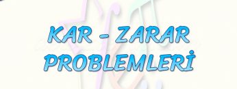 KAR – ZARAR PROBLEMLERİ