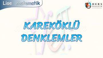 KAREKÖKLÜ DENKLEMLER