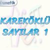 KAREKÖKLÜ SAYILAR  – 1