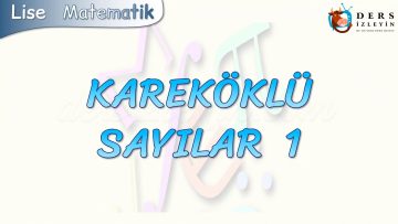 KAREKÖKLÜ SAYILAR  – 1