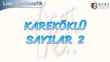 KAREKÖKLÜ SAYILAR – 2
