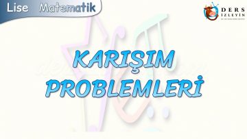 KARIŞIM PROBLEMLERİ