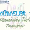KÜMELER – 1 / KÜMELERLE İLGİLİ TANIMLAR