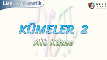 KÜMELER – 2 / ALT KÜME