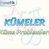 KÜMELER / KÜME PROBLEMLERİ