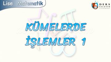 KÜMELERDE İŞLEMLER – 1