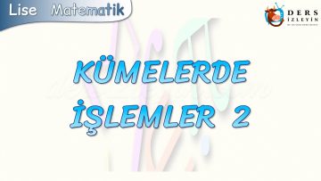 KÜMELERDE İŞLEMLER – 2