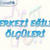MERKEZİ EĞİLİM ÖLÇÜLERİ