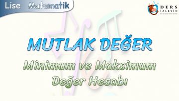 MUTLAK DEĞER / MİNİMUM VE MAKSİMUM DEĞER HESABI
