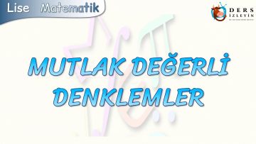 MUTLAK DEĞERLİ EŞİTSİZLİKLER