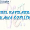 REEL SAYILARDA SIRALAMA ÖZELLİKLERİ