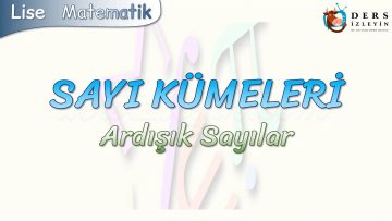 SAYI KÜMELERİ / ARDIŞIK SAYILAR